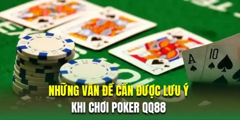 Những vấn đề cần được lưu ý khi chơi poker QQ88 