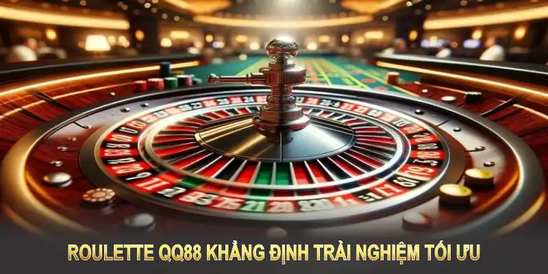 Roulette QQ88 khẳng định trải nghiệm tối ưu bằng dịch vụ chuyên nghiệp