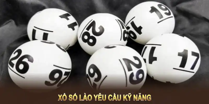 Xổ số Lào yêu cầu kỹ năng để người chơi tăng cơ hội trúng