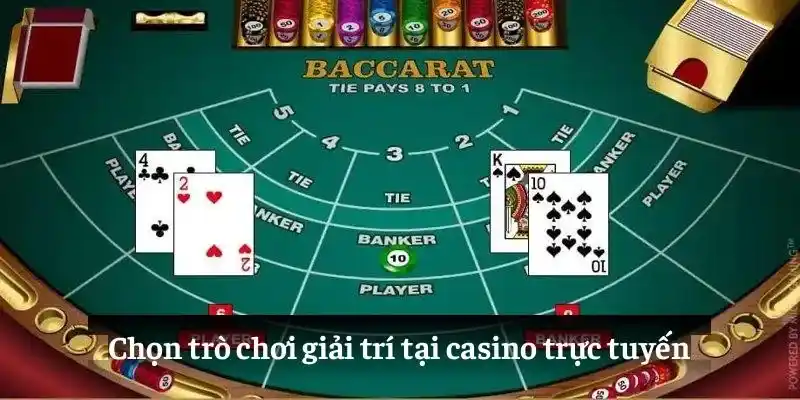 Chọn trò chơi giải trí tại casino trực tuyến